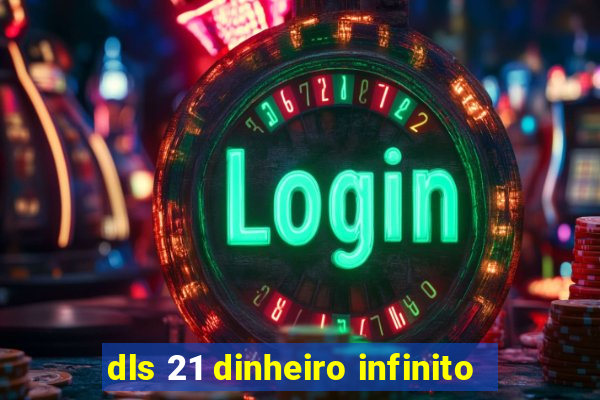 dls 21 dinheiro infinito