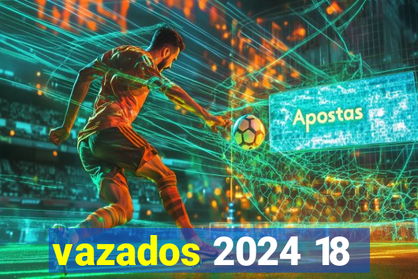 vazados 2024 18