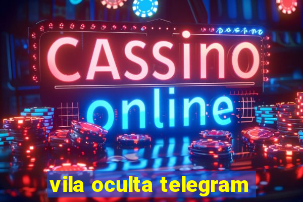 vila oculta telegram