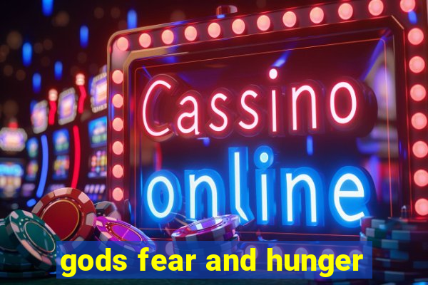 gods fear and hunger