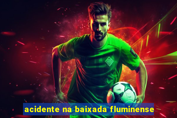 acidente na baixada fluminense