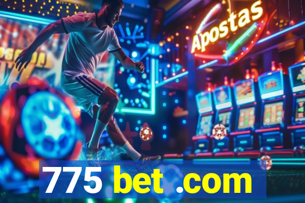 775 bet .com