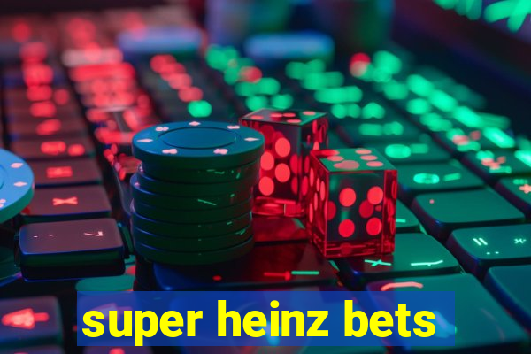 super heinz bets