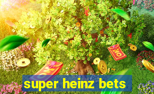 super heinz bets