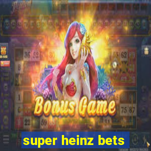 super heinz bets