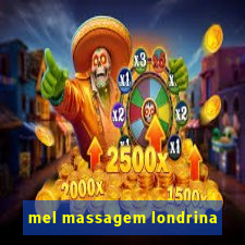 mel massagem londrina