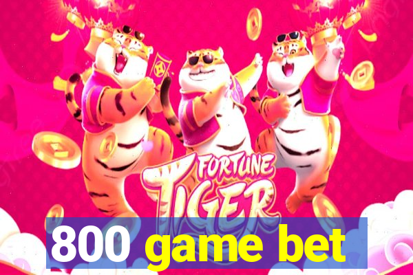 800 game bet