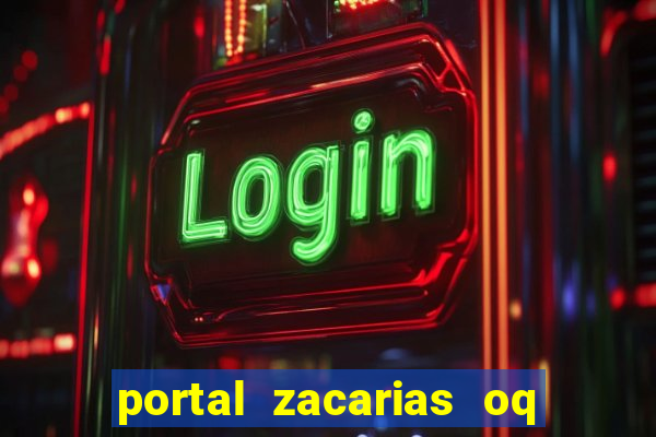 portal zacarias oq q e para falar