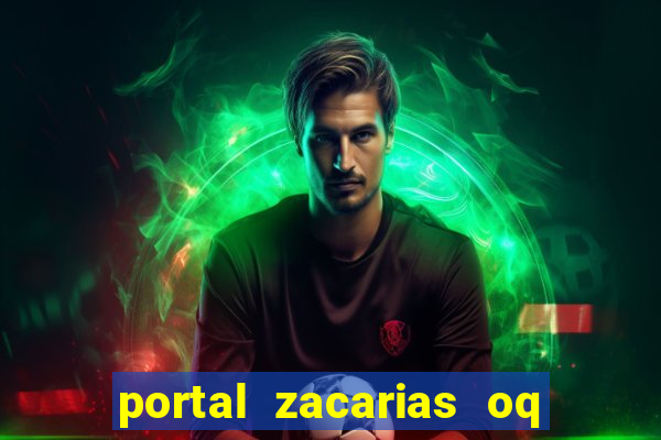 portal zacarias oq q e para falar