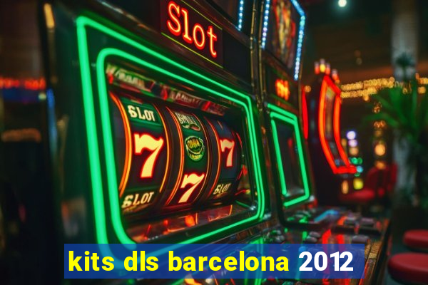 kits dls barcelona 2012