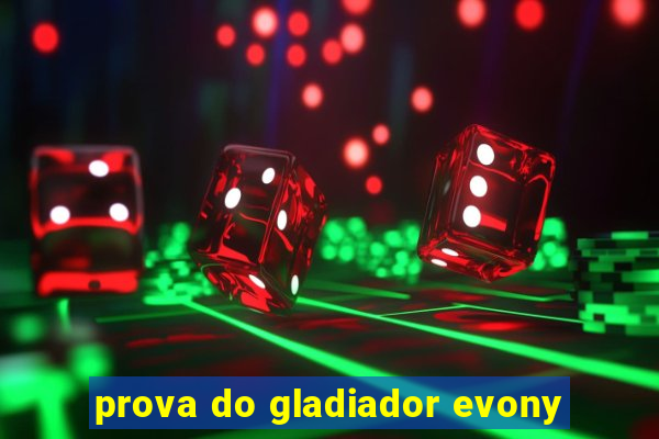 prova do gladiador evony