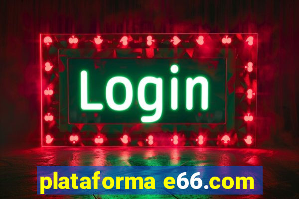 plataforma e66.com