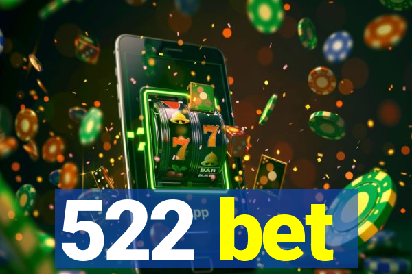 522 bet