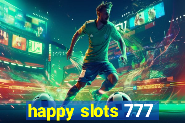 happy slots 777