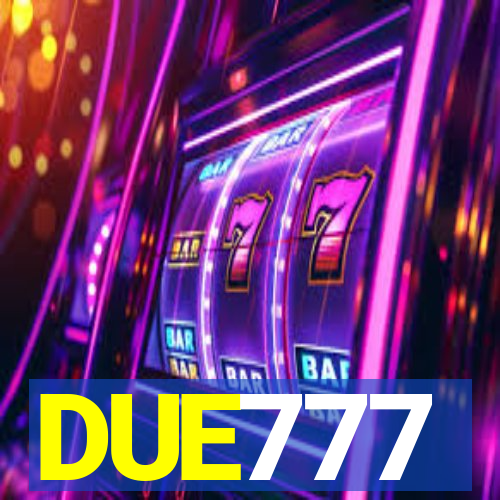 DUE777