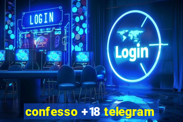 confesso +18 telegram