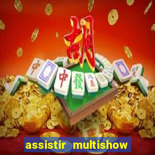 assistir multishow ao vivo