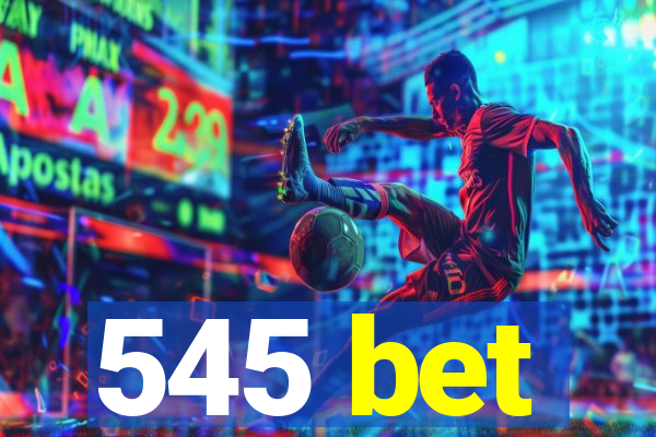 545 bet