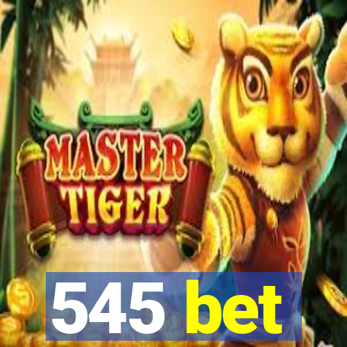 545 bet