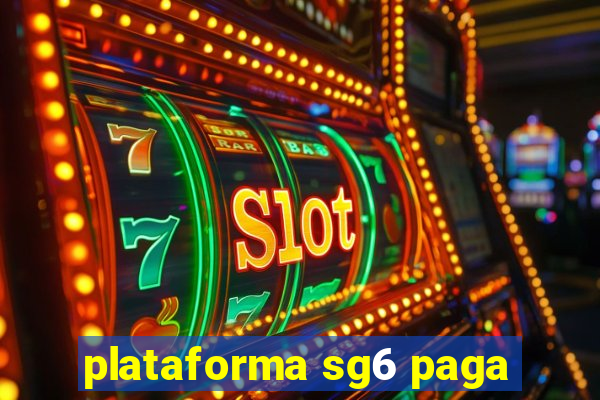 plataforma sg6 paga