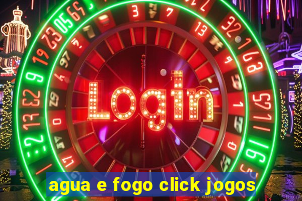 agua e fogo click jogos