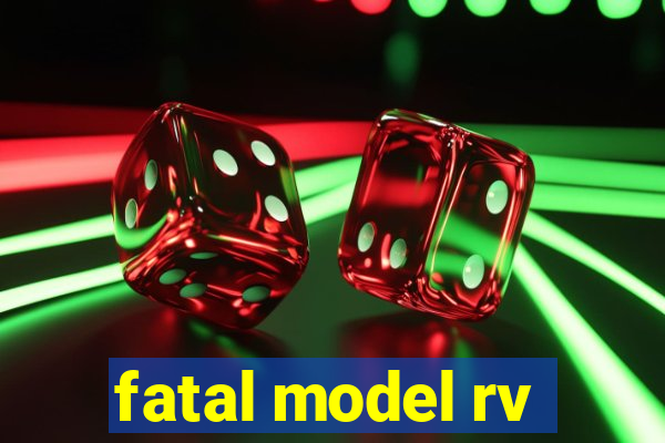 fatal model rv