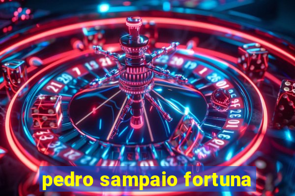 pedro sampaio fortuna