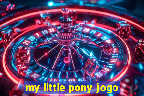 my little pony jogo