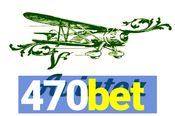 470bet