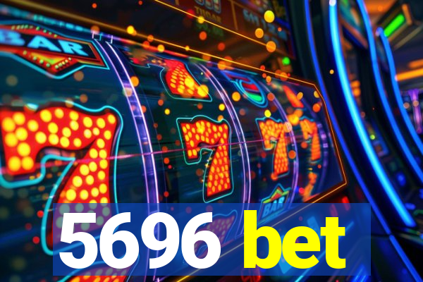 5696 bet