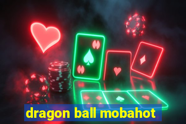 dragon ball mobahot