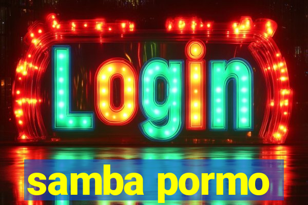 samba pormo