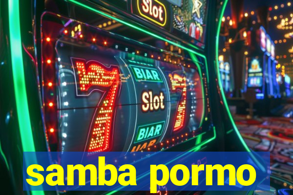 samba pormo