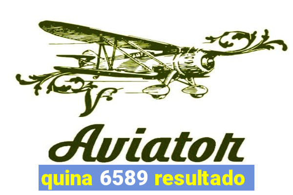 quina 6589 resultado