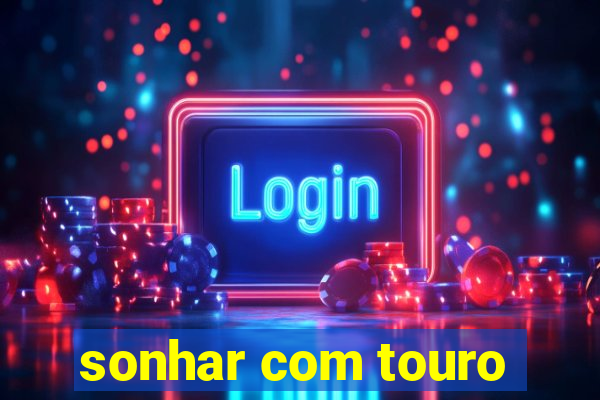 sonhar com touro