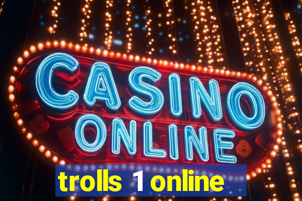 trolls 1 online