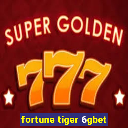 fortune tiger 6gbet