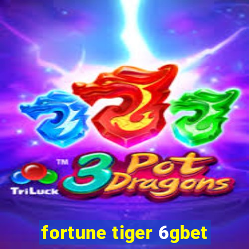 fortune tiger 6gbet