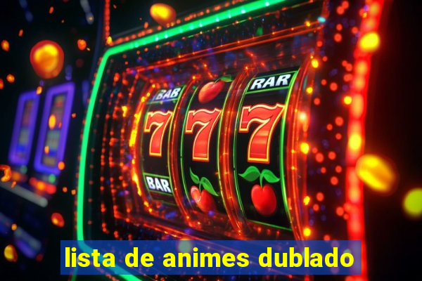 lista de animes dublado