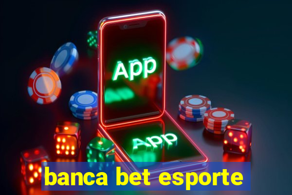 banca bet esporte