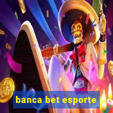 banca bet esporte