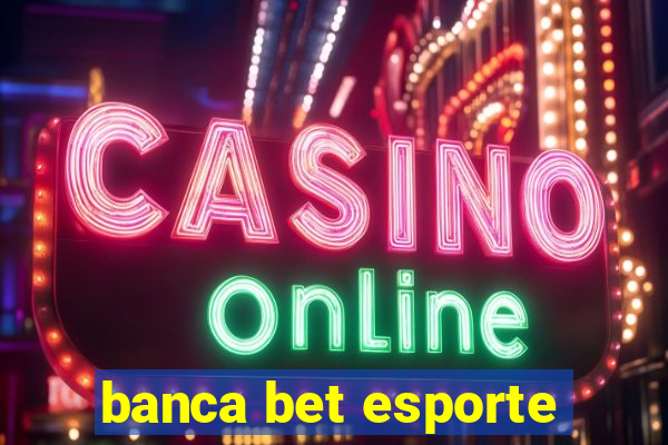 banca bet esporte