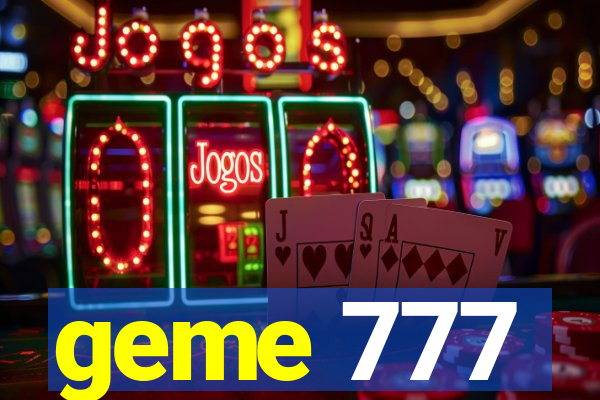 geme 777