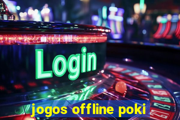 jogos offline poki