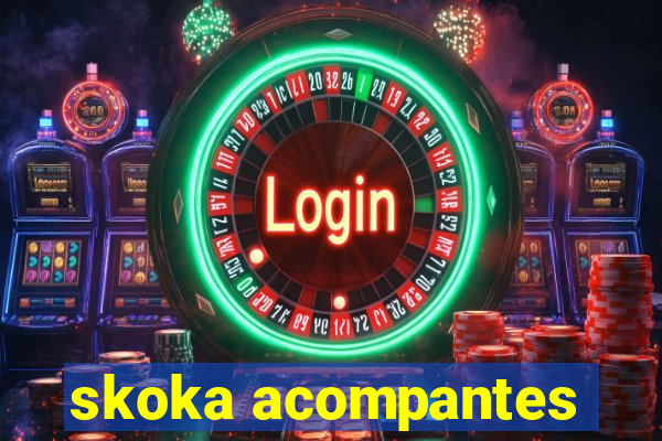 skoka acompantes