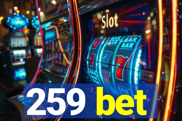 259 bet