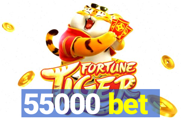 55000 bet