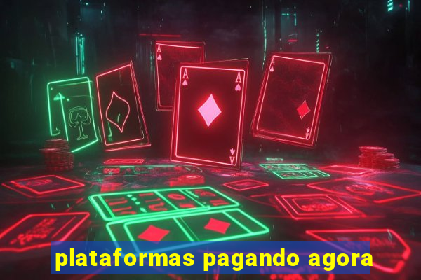 plataformas pagando agora