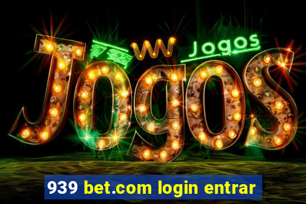 939 bet.com login entrar