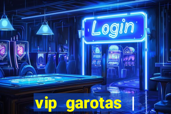 vip garotas | acompanhantes santa maria